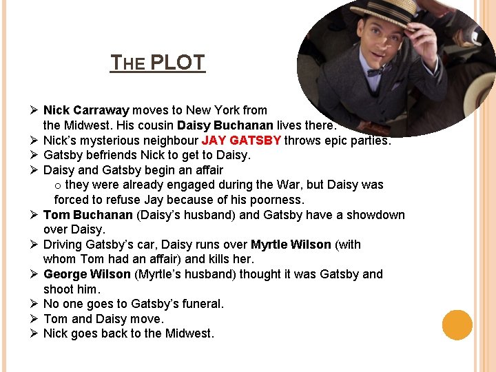 THE PLOT Ø Nick Carraway moves to New York from the Midwest. His cousin