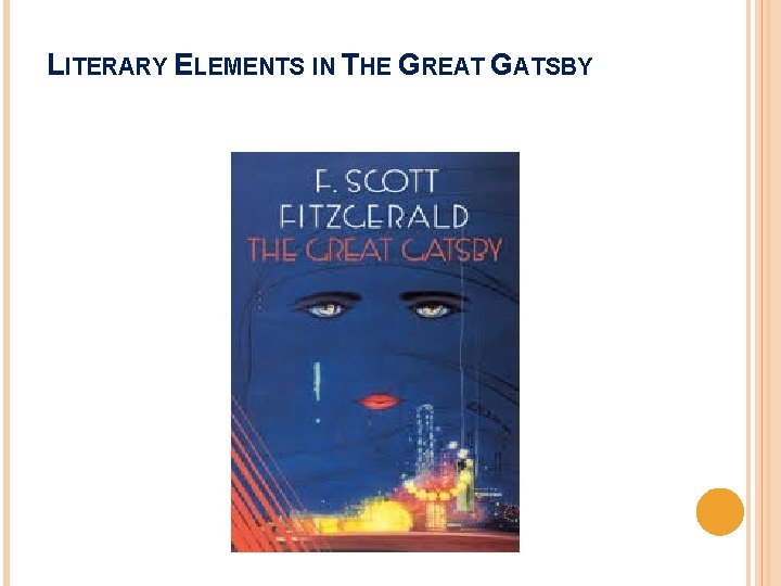 LITERARY ELEMENTS IN THE GREAT GATSBY 
