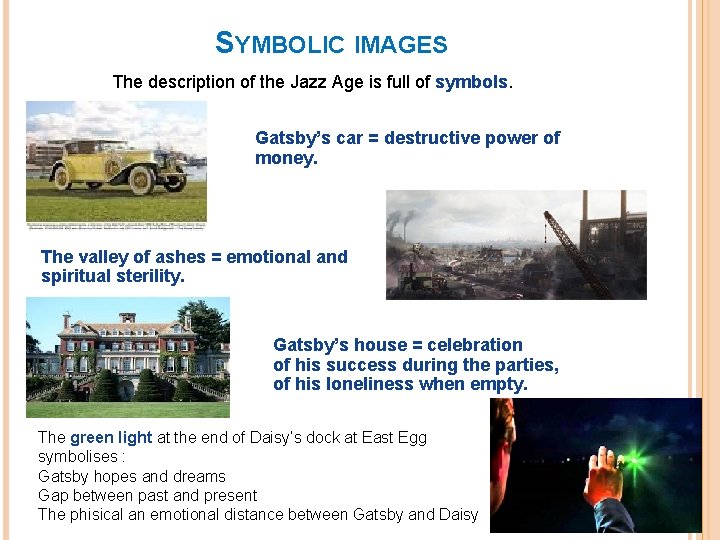 SYMBOLIC IMAGES The description of the Jazz Age is full of symbols. Gatsby’s car