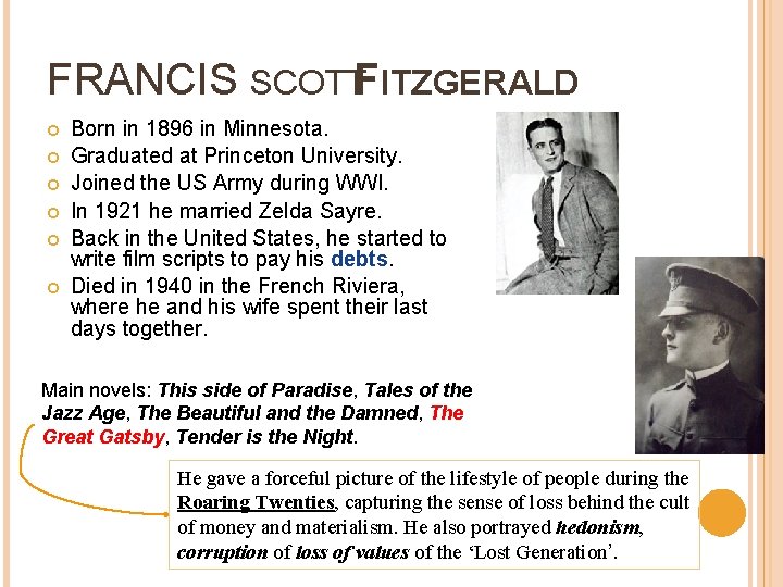 FRANCIS SCOTTFITZGERALD Born in 1896 in Minnesota. Graduated at Princeton University. Joined the US