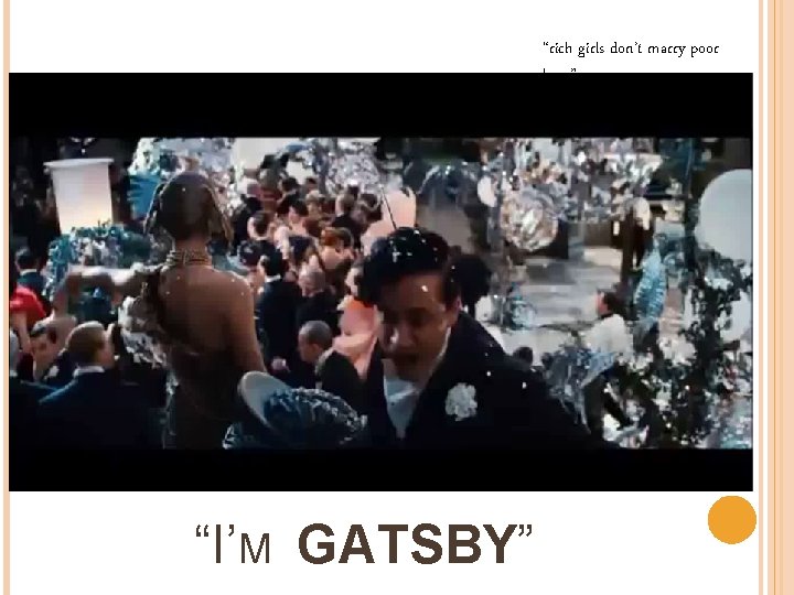 “rich girls don’t marry poor boys” “I’M GATSBY” 