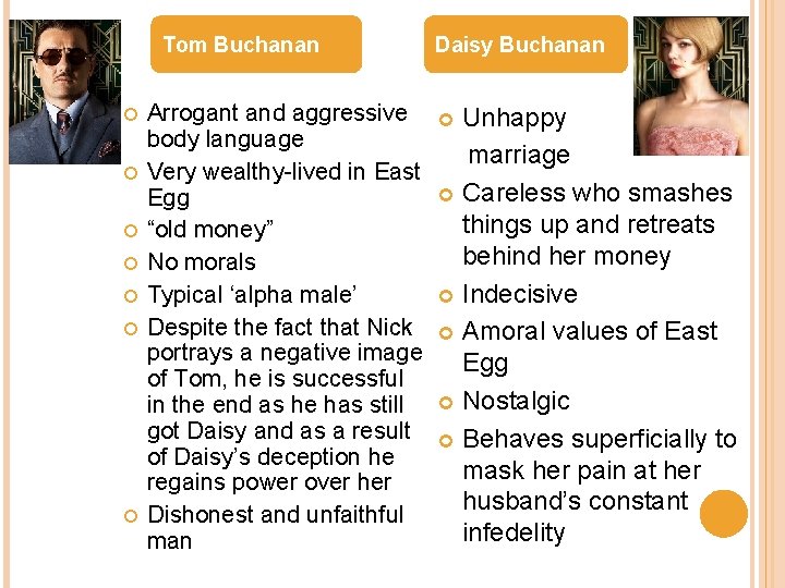 Tom Buchanan Arrogant and aggressive body language Very wealthy-lived in East Egg “old money”