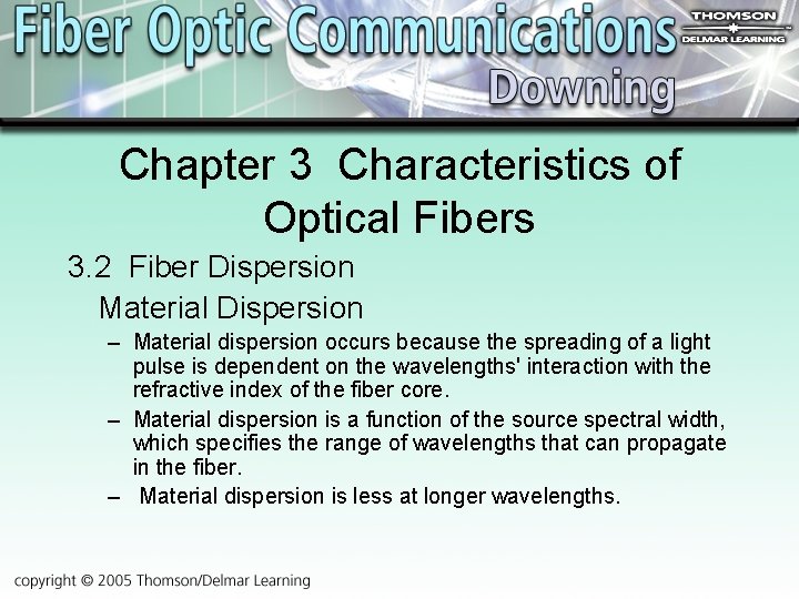 Chapter 3 Characteristics of Optical Fibers 3. 2 Fiber Dispersion Material Dispersion – Material