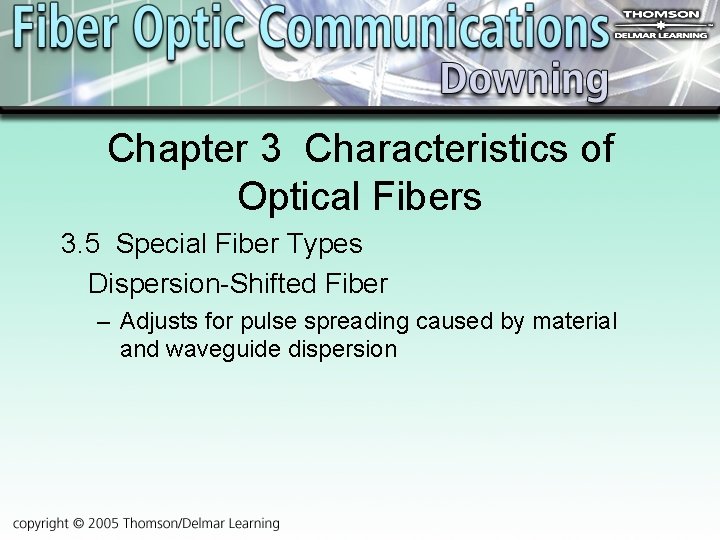 Chapter 3 Characteristics of Optical Fibers 3. 5 Special Fiber Types Dispersion-Shifted Fiber –