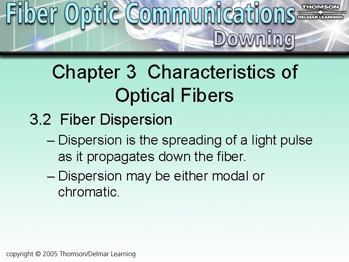 Chapter 3 Characteristics of Optical Fibers 3. 2 Fiber Dispersion – Dispersion is the