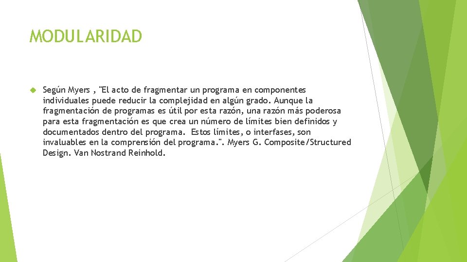 MODULARIDAD Según Myers , "El acto de fragmentar un programa en componentes individuales puede