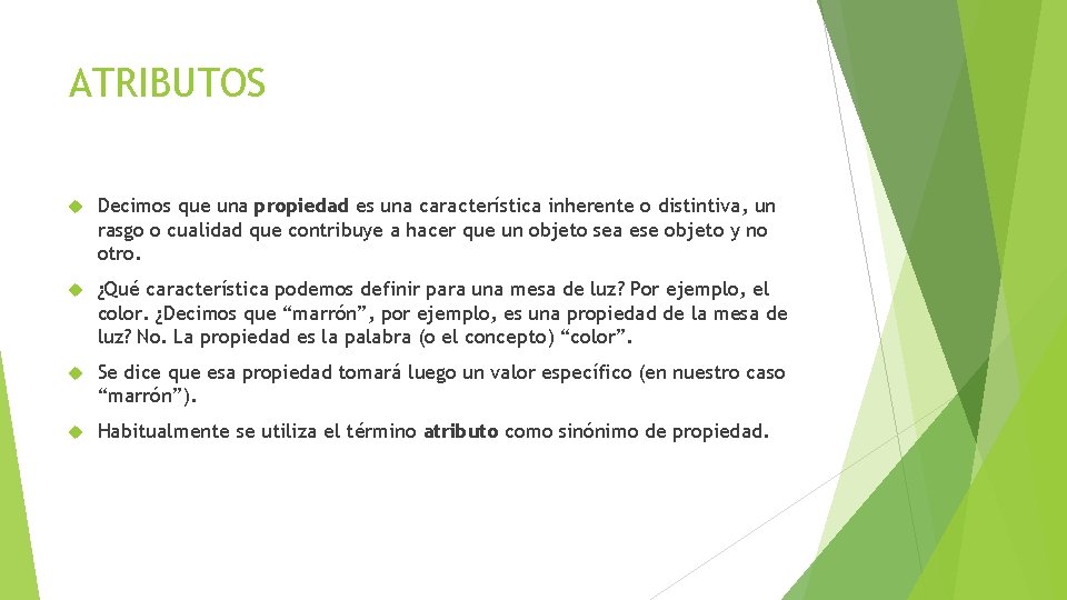 ATRIBUTOS Decimos que una propiedad es una característica inherente o distintiva, un rasgo o