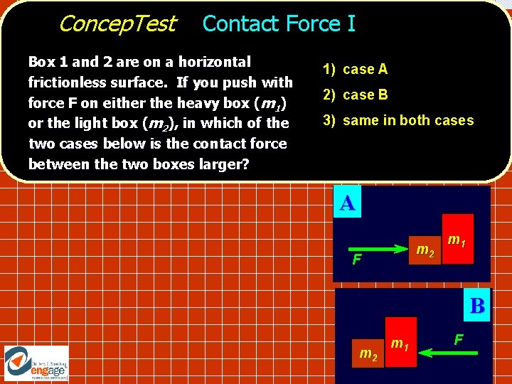 Concep. Test Contact Force I Box 1 and 2 are on a horizontal frictionless
