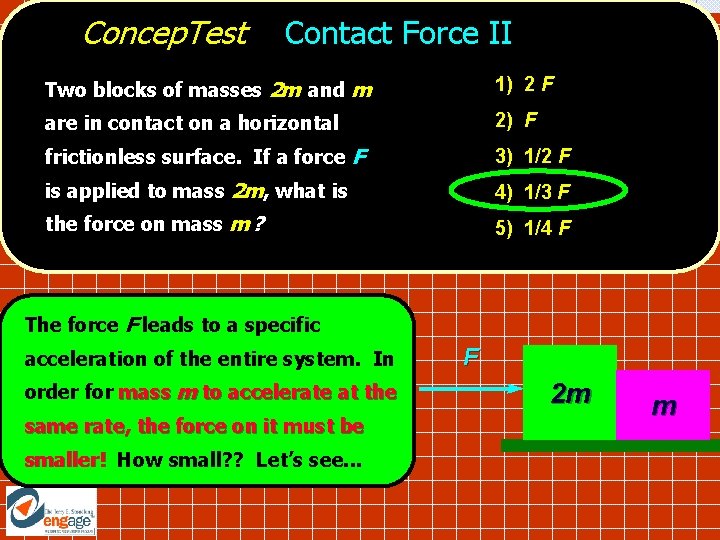Concep. Test Contact Force II Two blocks of masses 2 m and m 1)