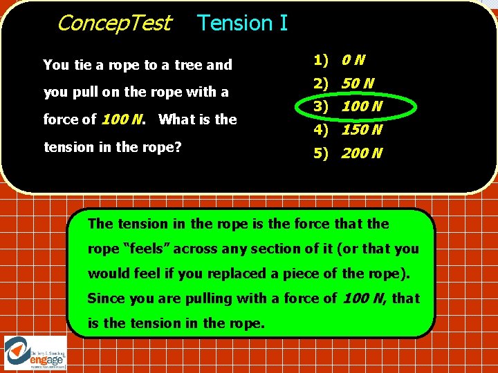 Concep. Test Tension I You tie a rope to a tree and you pull