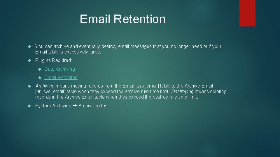 Email Retention You can archive and eventually destroy email messages that you no longer