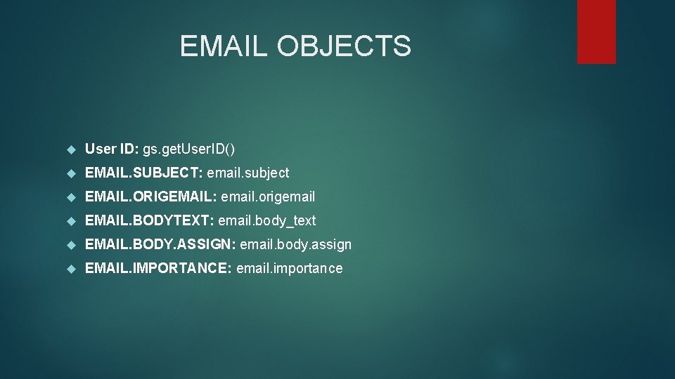 EMAIL OBJECTS User ID: gs. get. User. ID() EMAIL. SUBJECT: email. subject EMAIL. ORIGEMAIL: