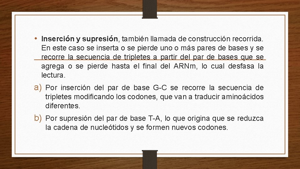  • Inserción y supresión, también llamada de construcción recorrida. En este caso se