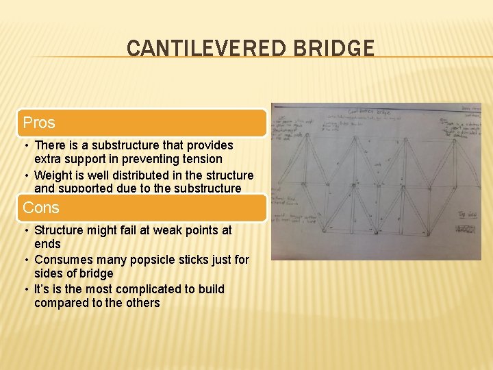 CANTILEVERED BRIDGE Pros • There is a substructure that provides extra support in preventing