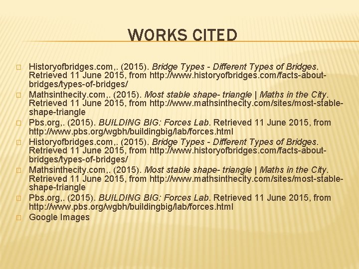 WORKS CITED � � � � Historyofbridges. com, . (2015). Bridge Types - Different