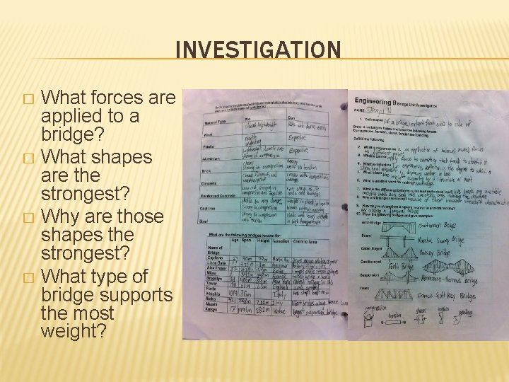 INVESTIGATION What forces are applied to a bridge? � What shapes are the strongest?