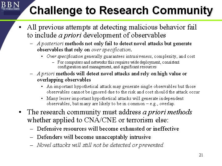 Challenge to Research Community • All previous attempts at detecting malicious behavior fail to