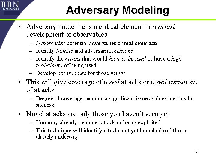 Adversary Modeling • Adversary modeling is a critical element in a priori development of