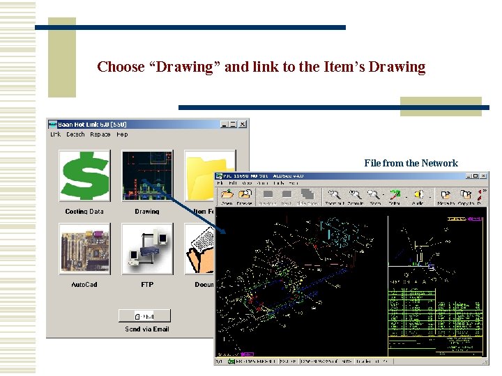 Choose “Drawing” and link to the Item’s Drawing File from the Network 