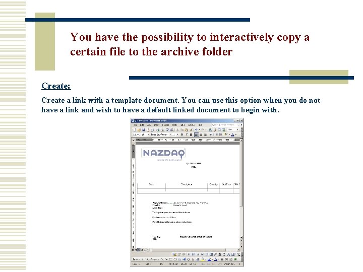 You have the possibility to interactively copy a certain file to the archive folder
