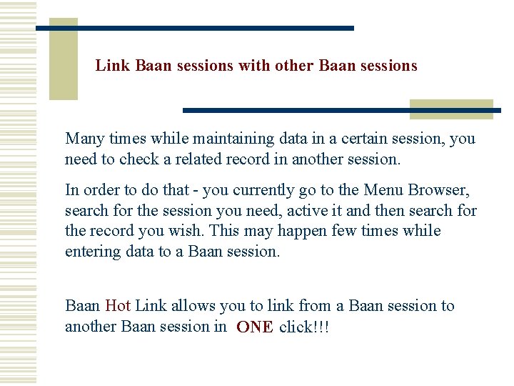 Link Baan sessions with other Baan sessions Many times while maintaining data in a
