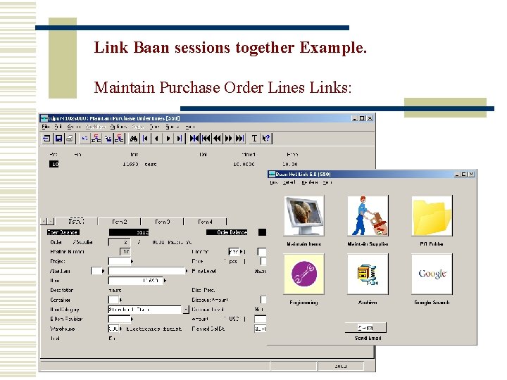 Link Baan sessions together Example. Maintain Purchase Order Lines Links: 