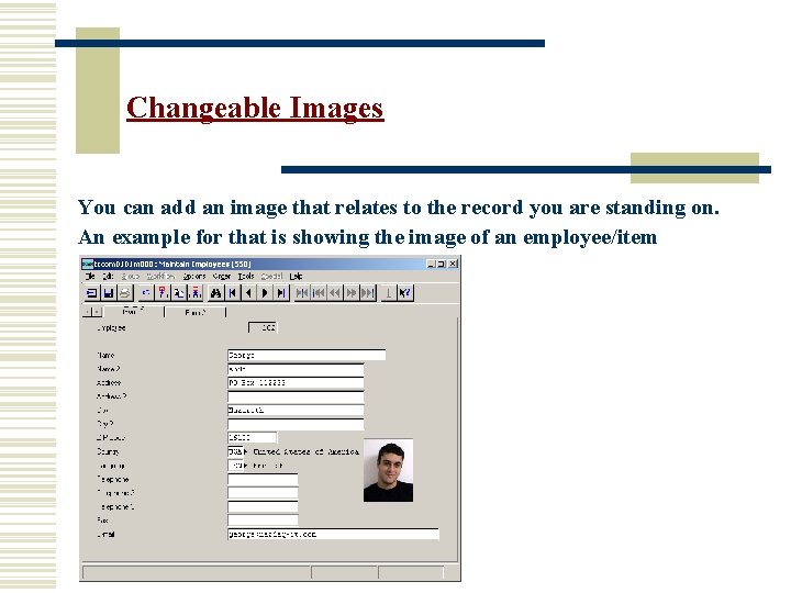 Changeable Images You can add an image that relates to the record you are