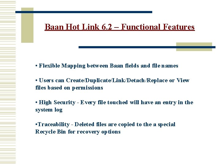 Baan Hot Link 6. 2 – Functional Features • Flexible Mapping between Baan fields