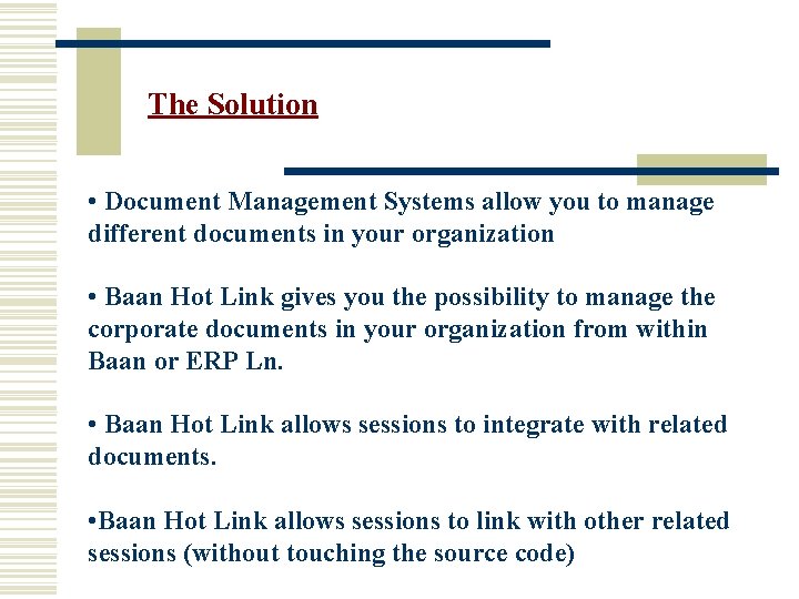 The Solution • Document Management Systems allow you to manage different documents in your