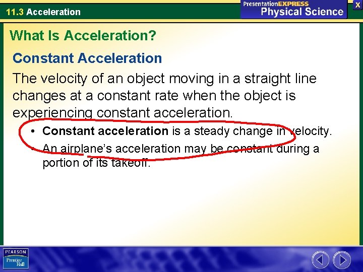 11. 3 Acceleration What Is Acceleration? Constant Acceleration The velocity of an object moving