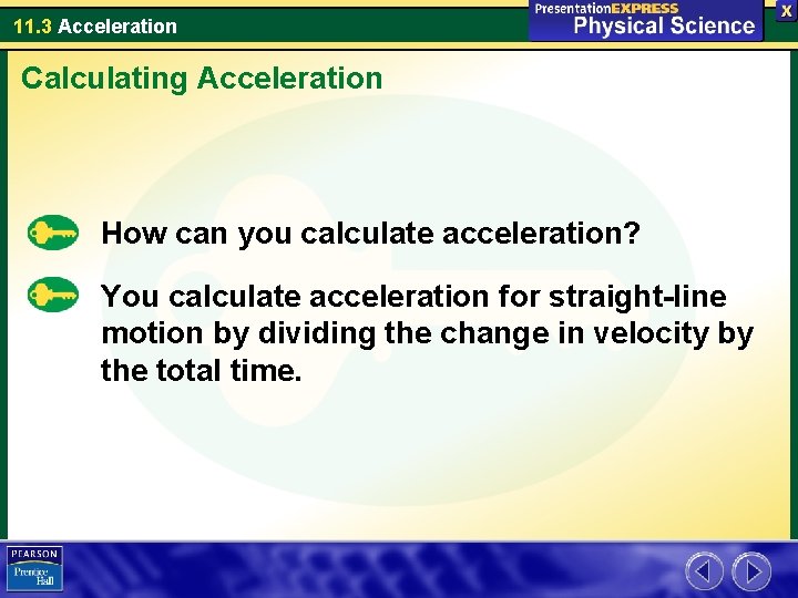 11. 3 Acceleration Calculating Acceleration How can you calculate acceleration? You calculate acceleration for