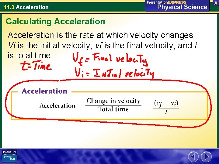 11. 3 Acceleration Calculating Acceleration is the rate at which velocity changes. Vi is