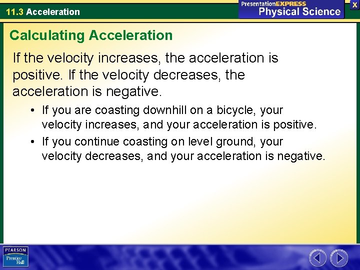 11. 3 Acceleration Calculating Acceleration If the velocity increases, the acceleration is positive. If