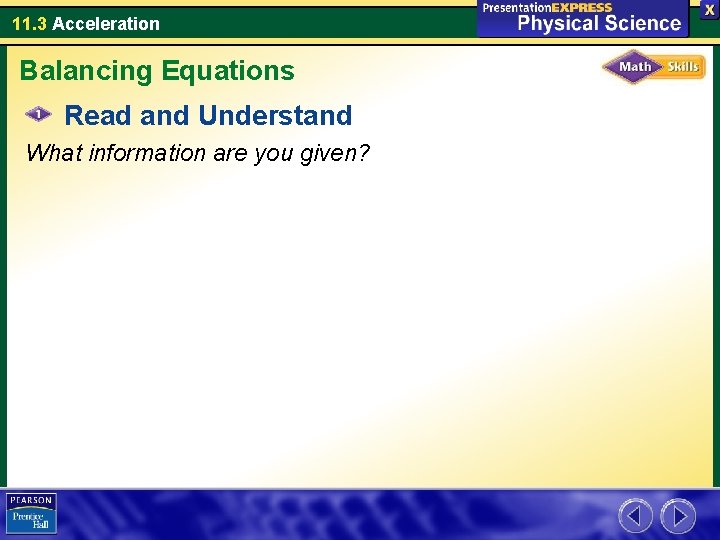 11. 3 Acceleration Balancing Equations Read and Understand What information are you given? 
