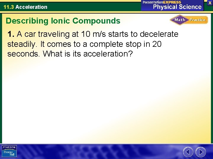 11. 3 Acceleration Describing Ionic Compounds 1. A car traveling at 10 m/s starts