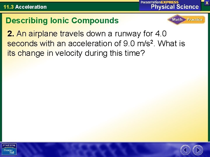 11. 3 Acceleration Describing Ionic Compounds 2. An airplane travels down a runway for
