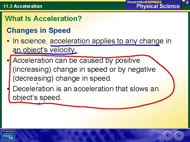 11. 3 Acceleration What Is Acceleration? Changes in Speed • In science, acceleration applies