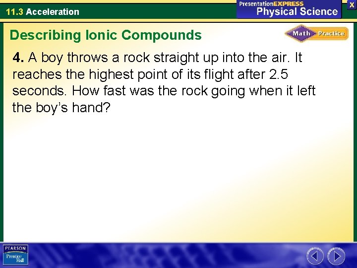11. 3 Acceleration Describing Ionic Compounds 4. A boy throws a rock straight up
