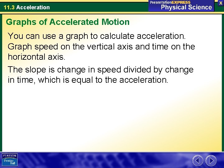 11. 3 Acceleration Graphs of Accelerated Motion You can use a graph to calculate
