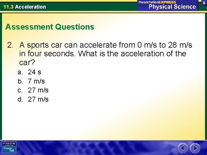 11. 3 Acceleration Assessment Questions 2. A sports car can accelerate from 0 m/s