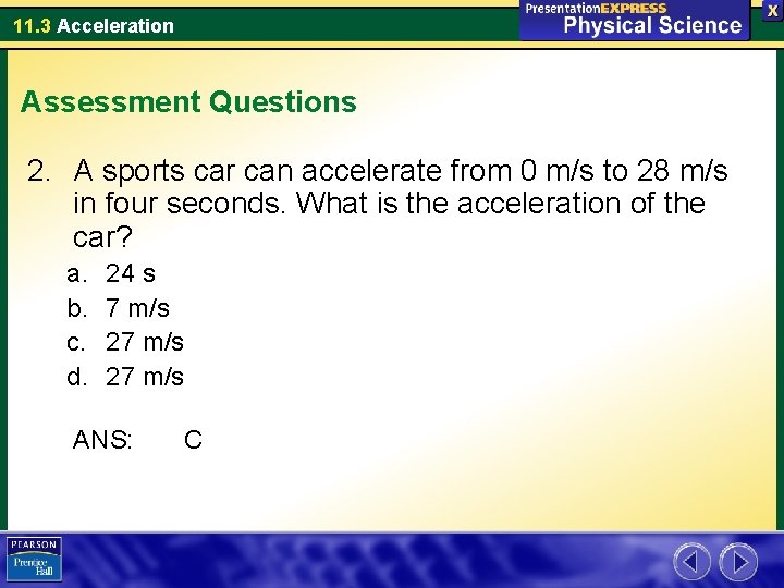 11. 3 Acceleration Assessment Questions 2. A sports car can accelerate from 0 m/s
