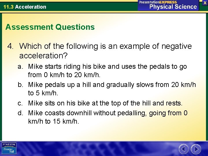 11. 3 Acceleration Assessment Questions 4. Which of the following is an example of