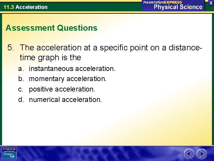 11. 3 Acceleration Assessment Questions 5. The acceleration at a specific point on a