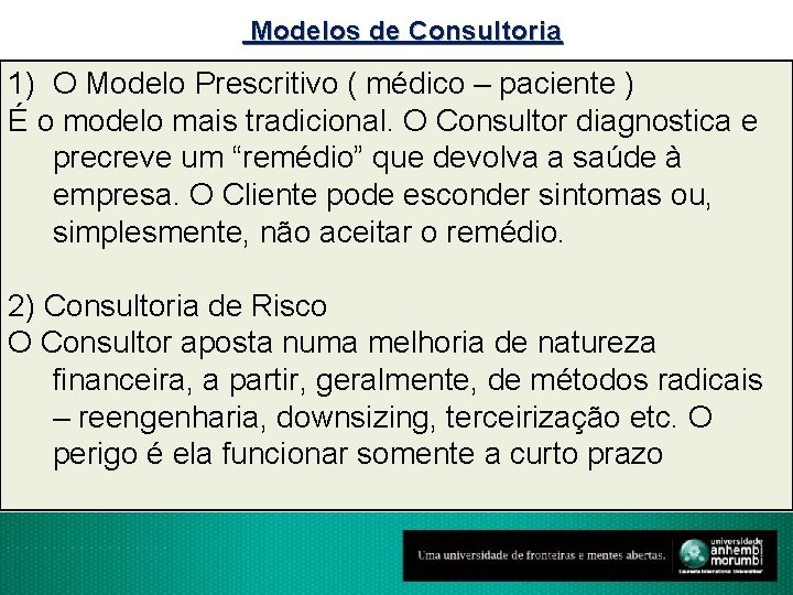 Modelos de Consultoria 1) O Modelo Prescritivo ( médico – paciente ) É o