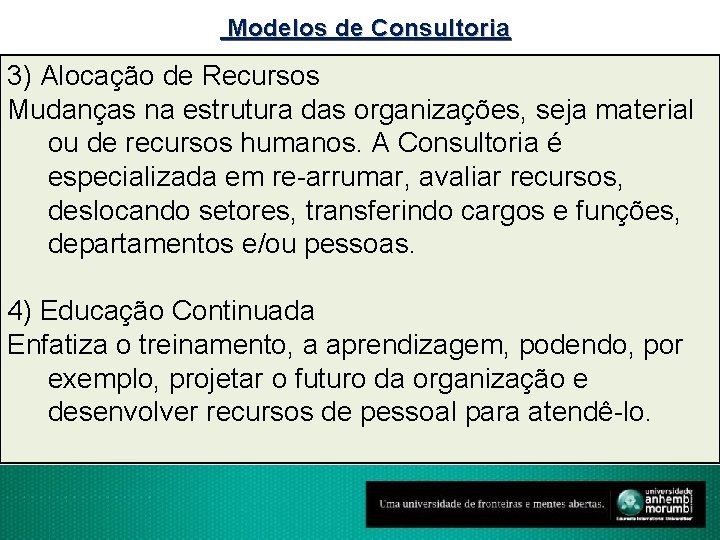 Modelos de Consultoria 3) Alocação de Recursos Mudanças na estrutura das organizações, seja material