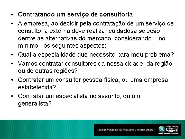  • Contratando um serviço de consultoria • A empresa, ao decidir pela contratação