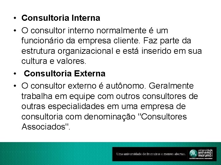  • Consultoria Interna • O consultor interno normalmente é um funcionário da empresa
