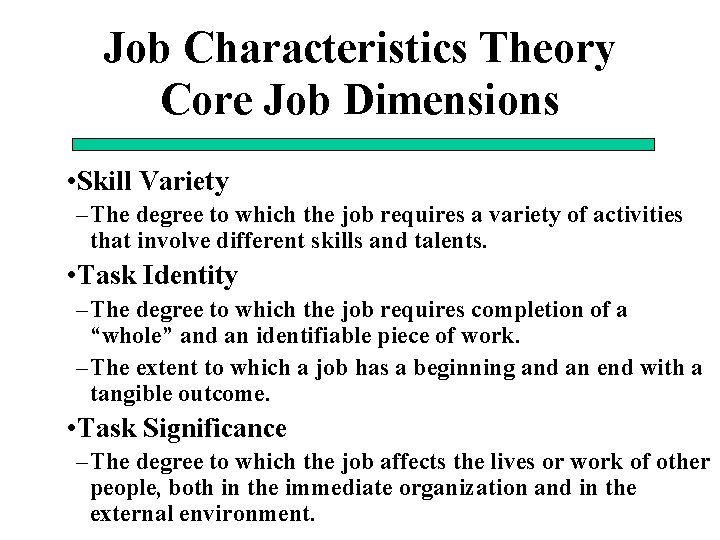 Job Characteristics Theory Core Job Dimensions • Skill Variety – The degree to which