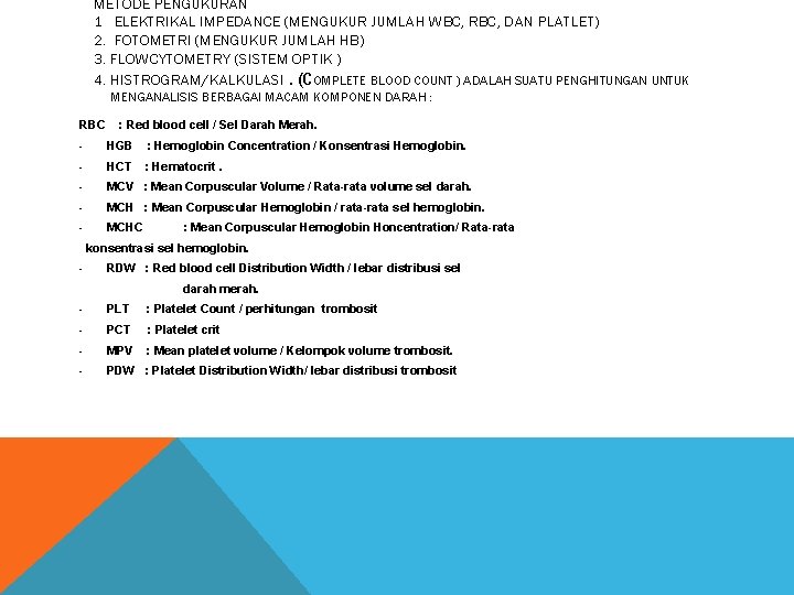 METODE PENGUKURAN 1 ELEKTRIKAL IMPEDANCE (MENGUKUR JUMLAH WBC, RBC, DAN PLATLET) 2. FOTOMETRI (MENGUKUR