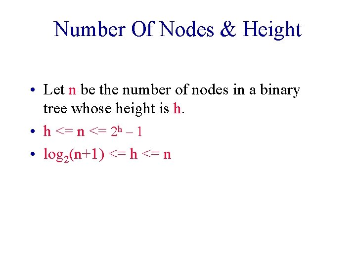 Number Of Nodes & Height • Let n be the number of nodes in